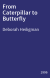 From Caterpillar to Butterfly