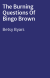 The Burning Questions Of Bingo Brown