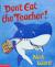 Don't Eat the Teacher!