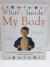 What's Inside My Body? A First Guide to the Wonders and Workings of the Human Body