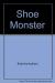 The Shoe Monster