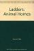 Ladders Animal Homes
