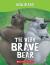 The Very Brave Bear