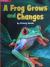 A Frog Grows and Changes
