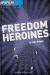 Freedom Heroines Susan B. Anthony, Elizabeth Cady Stanton, Jane Adams, Ida B. Wells, Alice Paul, Rosa Parks