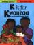 K is for Kwanzaa A Kwanzaa Alphabet Book