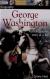 DK Biography: George Washington A Photographic Story of a Life