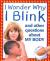 I Wonder why I Blink and Other Questions about My Body