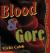 Blood & Gore, Like You've Never Seen