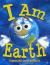 I Am Earth An Earth Day Book for Kids