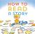 How to Read a Story (Illustrated Children's Book, Picture Book for Kids, Read Aloud Kindergarten Books)
