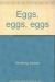 Eggs, Eggs, Eggs