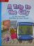 Reading Wonders Leveled Reader A Trip to the City: On-Level Unit 1 Week 2 Grade 1
