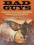 Bad Guys True Stories of Legendary Gunslingers, Sidewinders, Fourflushers, Drygulchers, Bushwhackers, Freebooters, and Downright Bad Guys and Gals of the Wild West