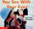 You See with Your Eyes