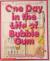 One Day in the Life of Bubble Gum