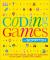Coding Games in Scratch A Step-By-Step Visual Guide to Building Your Own Computer Games