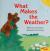 What Makes the Weather?.