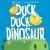 Duck, Duck, Dinosaur