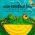 The Wide-Mouthed Frog A POP-UP BOOK