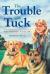 The Trouble with Tuck The Inspiring Story of a Dog Who Triumphs Against All Odds