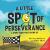A Little SPOT of Perseverance A Story about Not Giving Up