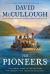 The Pioneers The Heroic Story of the Settlers Who Brought the American Ideal West