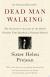 Dead Man Walking The Eyewitness Account of the Death Penalty That Sparked a National Debate