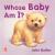 Whose Baby Am I?