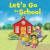 Let's Go to School