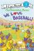 The Berenstain Bears: We Love Baseball! (I Can Read Level 1)