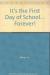 It's the First Day of School-- Forever!