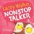Lacey Walker, Nonstop Talker