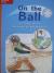 Reading Wonders Leveled Reader On the Ball: Approaching Unit 3 Week 2 Grade 3