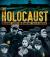 The Holocaust The Origins, Events and Remarkable Tales of Survival
