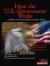 How the U.S. Government Works ...and how it all comes together to make a nation