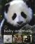 Baby Animals An Irresistible Collection of Nature's Young