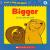 Bigger