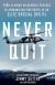 Never Quit From Alaskan Wilderness Rescues to Afghanistan Firefights as an Elite Special Ops PJ
