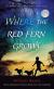 Where the Red Fern Grows The Story of Two Dogs and a Boy
