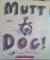 Mutt Dog!