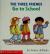 The Three Friends Go to School