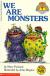 We Are Monsters