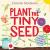 Plant the Tiny Seed Board Book A Springtime Book for Kids