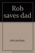 Rob Saves Dad