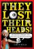 They Lost Their Heads! What Happened to Washington's Teeth, Einstein's Brain, and Other Famous Body Parts