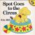 Spot Goes to the Circus