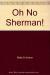 Oh, No, Sherman!