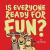 Is Everyone Ready for Fun? Classroom Edition
