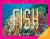 Rigby Literacy Fluent Level 2: an Encyclopedia of Fantastic Fish (Reading Level 19/F&P Level K)